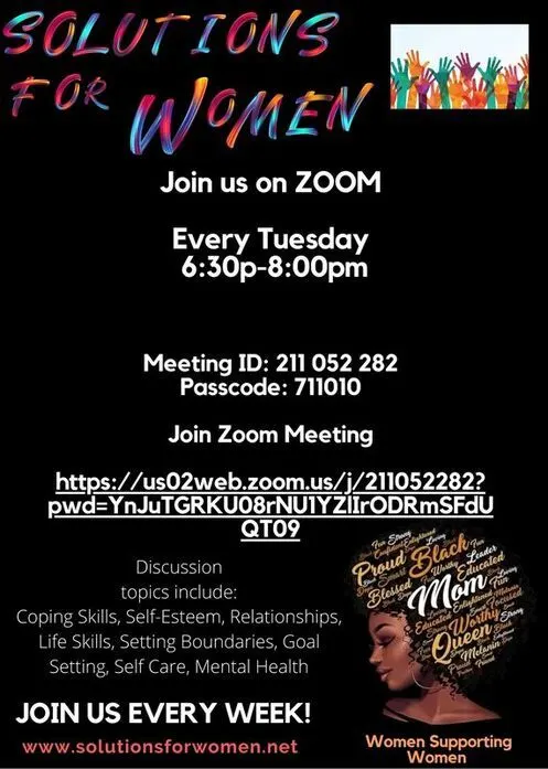 Solutions for Women: join us on Zoom every Tuesday, 6:30 to 8:00 pm. Meeting ID 211 052 282, passcode 711010.